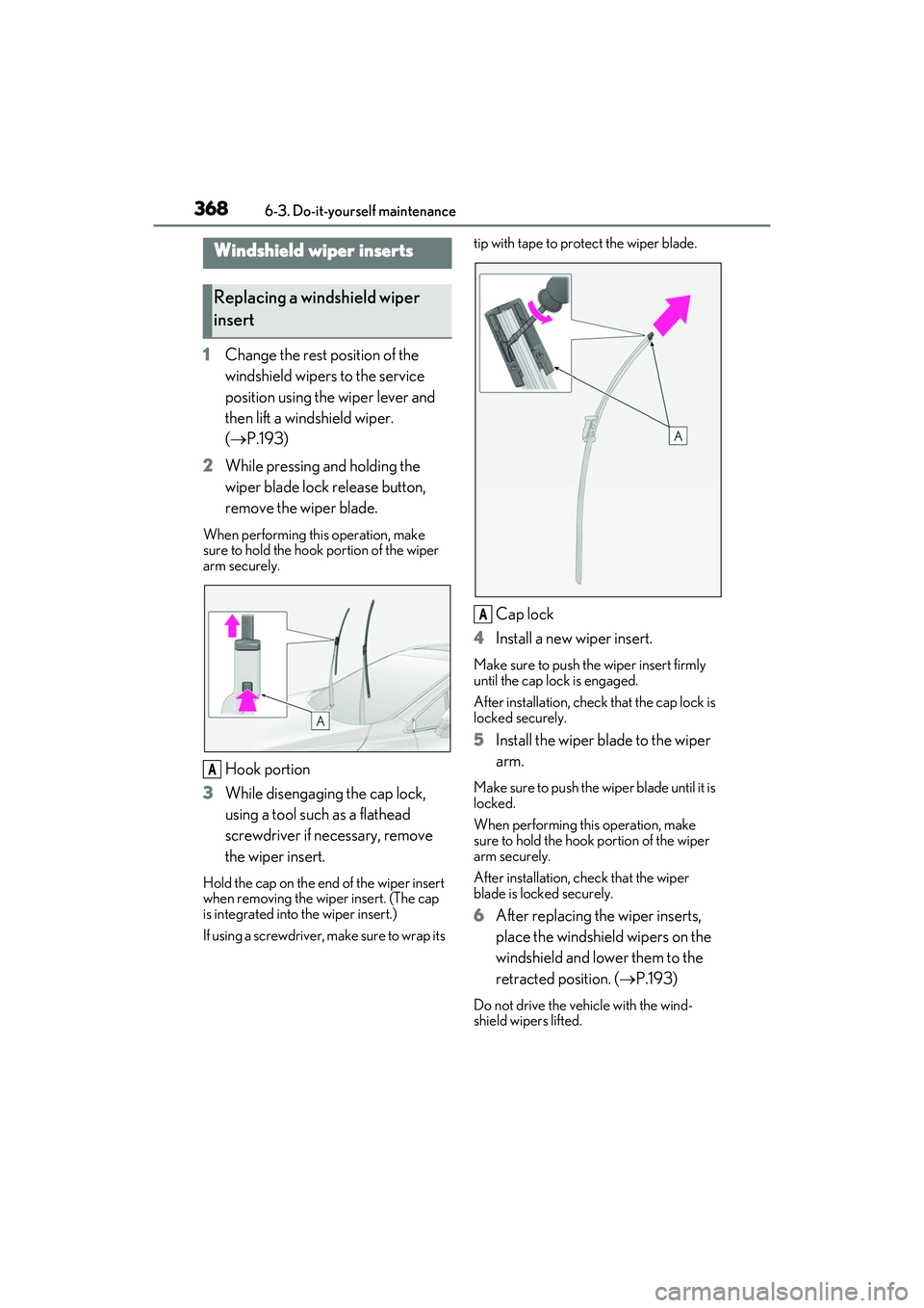LEXUS RX350 2022  Owners Manual 3686-3. Do-it-yourself maintenance
1Change the rest position of the 
windshield wipers to the service 
position using the wiper lever and 
then lift a windshield wiper. 
( P.193)
2 While pressing a