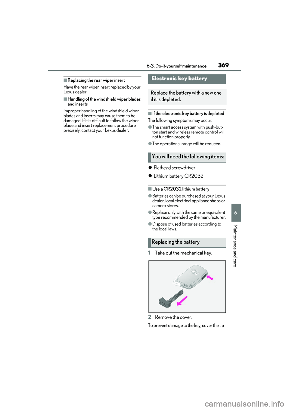 LEXUS RX350 2022  Owners Manual 3696-3. Do-it-yourself maintenance
6
Maintenance and care
■Replacing the rear wiper insert
Have the rear wiper insert replaced by your 
Lexus dealer.
■Handling of the wind shield wiper blades 
and