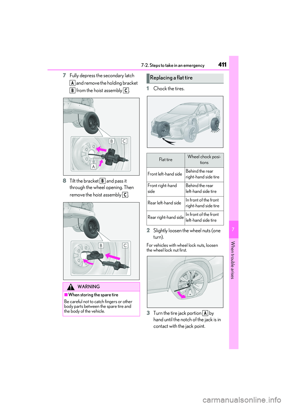 LEXUS RX350 2022  Owners Manual 4117-2. Steps to take in an emergency
7
When trouble arises
7Fully depress the secondary latch 
 and remove the holding bracket 
 from the hoist assembly  .
8 Tilt the bracket   and pass it 
through t
