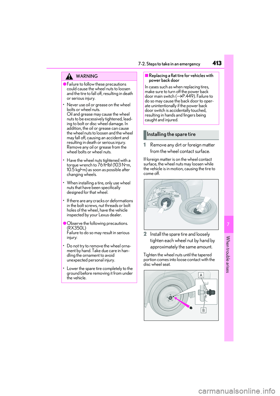 LEXUS RX350 2022  Owners Manual 4137-2. Steps to take in an emergency
7
When trouble arises
1Remove any dirt or foreign matter 
from the wheel contact surface.
If foreign matter is  on the wheel contact 
surface, the wheel nuts may 