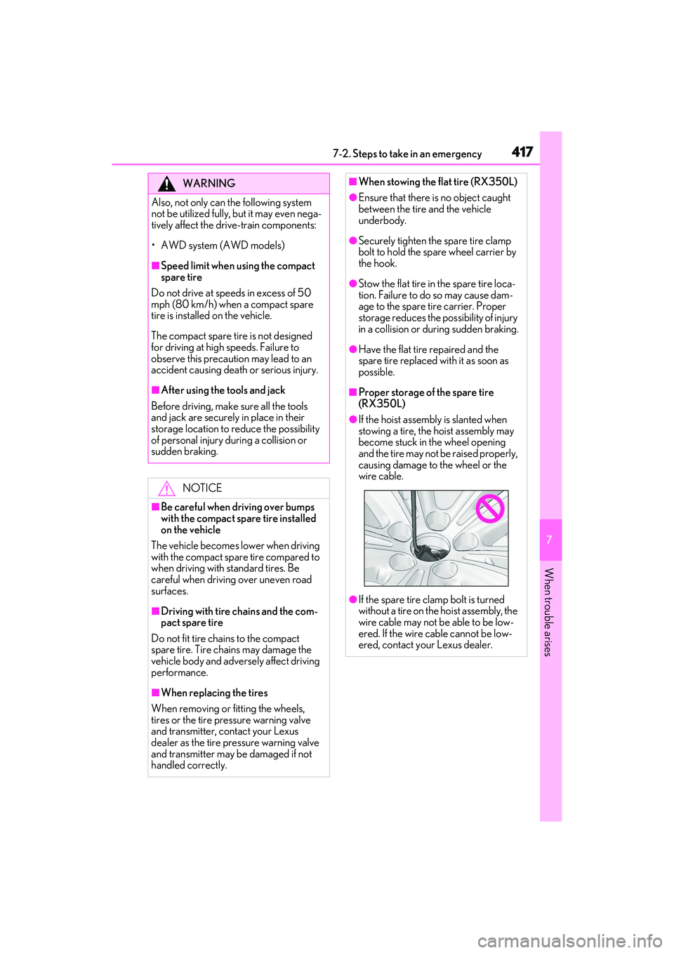 LEXUS RX350 2022  Owners Manual 4177-2. Steps to take in an emergency
7
When trouble arises
WARNING
Also, not only can the following system 
not be utilized fully, but it may even nega-
tively affect the drive-train components:
• 