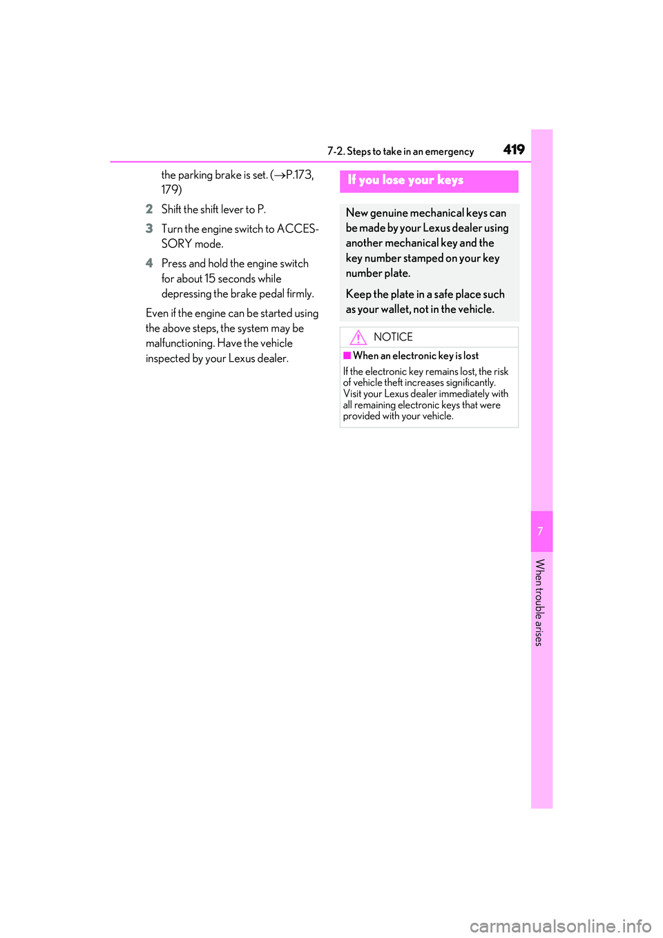 LEXUS RX350 2022 Owners Manual 4197-2. Steps to take in an emergency
7
When trouble arises
the parking brake is set. (P.173,
179)
2 Shift the shift lever to P.
3 Turn the engine switch to ACCES-
SORY mode.
4 Press and hold the LEXUS RX350 2022 Owners Manual 4197-2. Steps to take in an emergency
7
When trouble arises
the parking brake is set. (P.173,
179)
2 Shift the shift lever to P.
3 Turn the engine switch to ACCES-
SORY mode.
4 Press and hold the