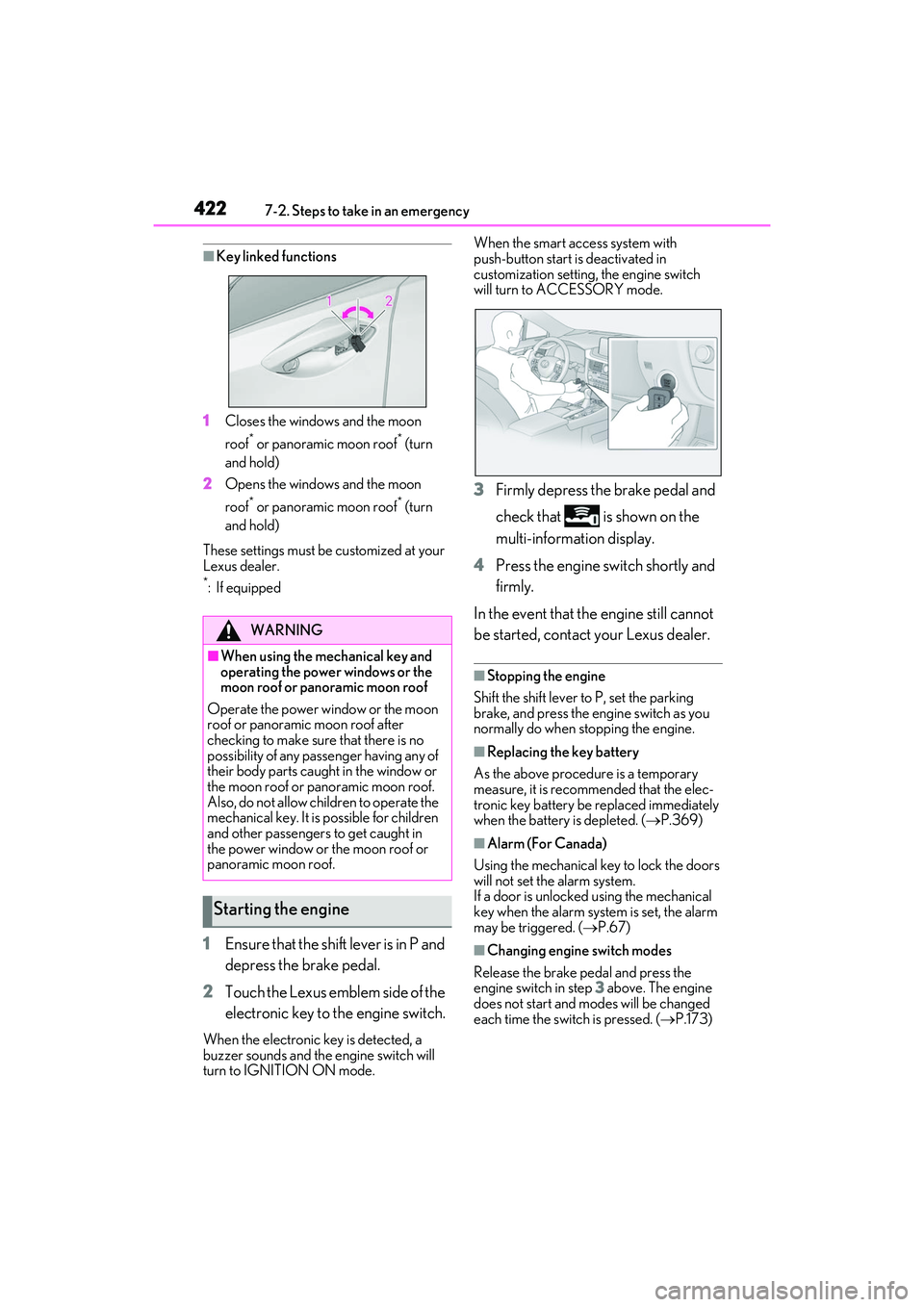 LEXUS RX350 2022 Owners Manual 4227-2. Steps to take in an emergency
■Key linked functions
1 Closes the windows and the moon
roof
* or panoramic moon roof* (turn
and hold)
2 Opens the windows and the moon
roof
* or panoramic m LEXUS RX350 2022 Owners Manual 4227-2. Steps to take in an emergency
■Key linked functions
1 Closes the windows and the moon
roof
* or panoramic moon roof* (turn
and hold)
2 Opens the windows and the moon
roof
* or panoramic m