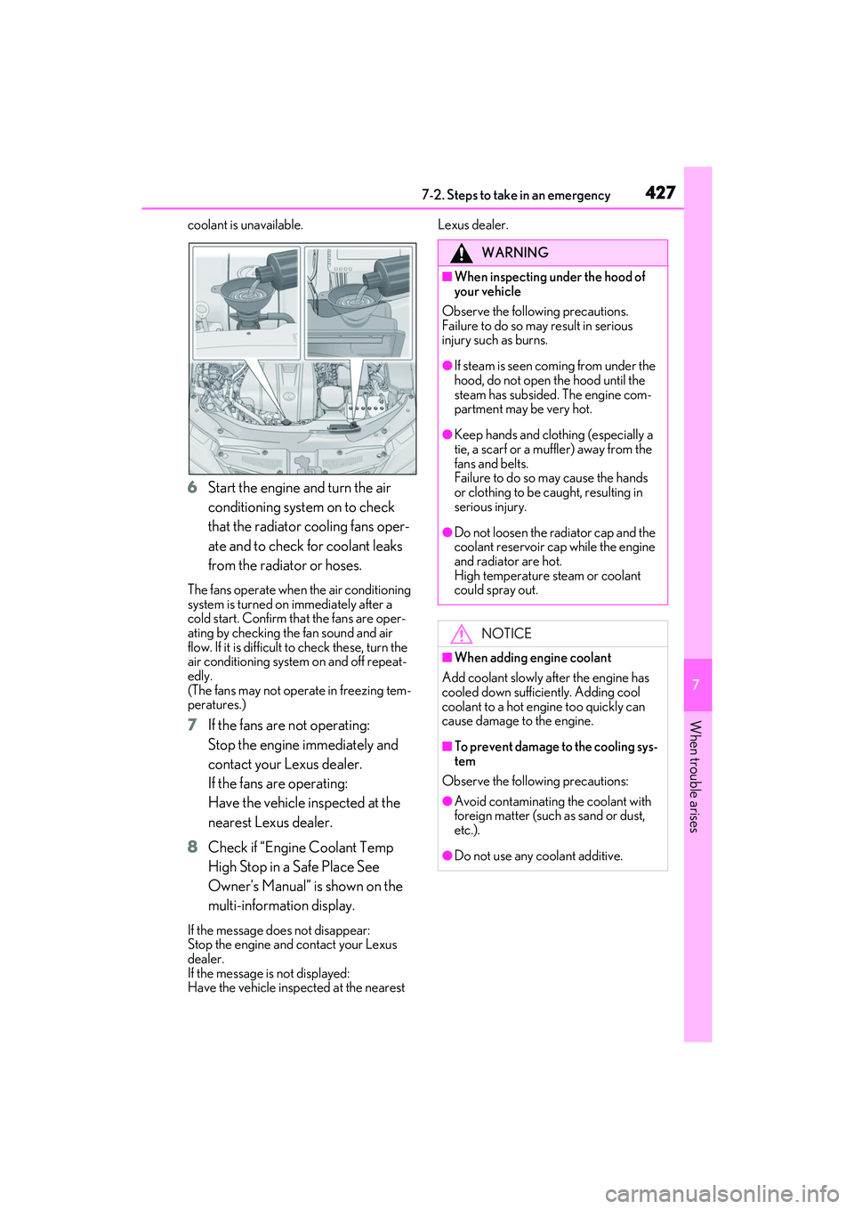 LEXUS RX350 2022 Owners Manual 4277-2. Steps to take in an emergency
7
When trouble arises
coolant is unavailable.
6Start the engine and turn the air
conditioning system on to check
that the radiator cooling fans oper-
ate and to LEXUS RX350 2022 Owners Manual 4277-2. Steps to take in an emergency
7
When trouble arises
coolant is unavailable.
6Start the engine and turn the air
conditioning system on to check
that the radiator cooling fans oper-
ate and to