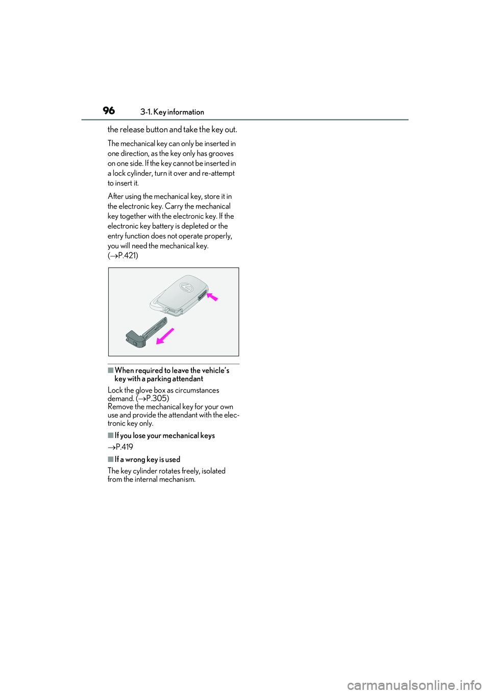 LEXUS RX350 2022 Owners Manual 963-1. Key information
the release button and take the key out.
The mechanical key can only be inserted in
one direction, as the key only has grooves
on one side. If the key cannot be inserted in
a LEXUS RX350 2022 Owners Manual 963-1. Key information
the release button and take the key out.
The mechanical key can only be inserted in
one direction, as the key only has grooves
on one side. If the key cannot be inserted in
a