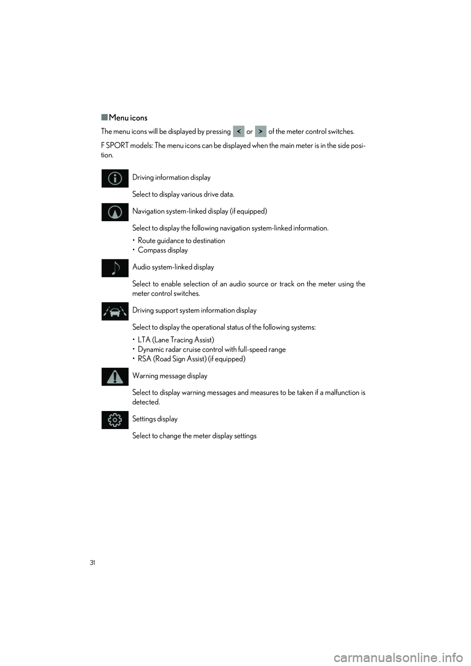 LEXUS UX 2022 Owners Manual 31
UX250h_QG_OM76572U_(U)
■Menu icons
The menu icons will be displayed by pressing or of the meter control switches.
F SPORT models: The menu icons can be displaye d when the main meter is in th LEXUS UX 2022 Owners Manual 31
UX250h_QG_OM76572U_(U)
■Menu icons
The menu icons will be displayed by pressing or of the meter control switches.
F SPORT models: The menu icons can be displaye d when the main meter is in th