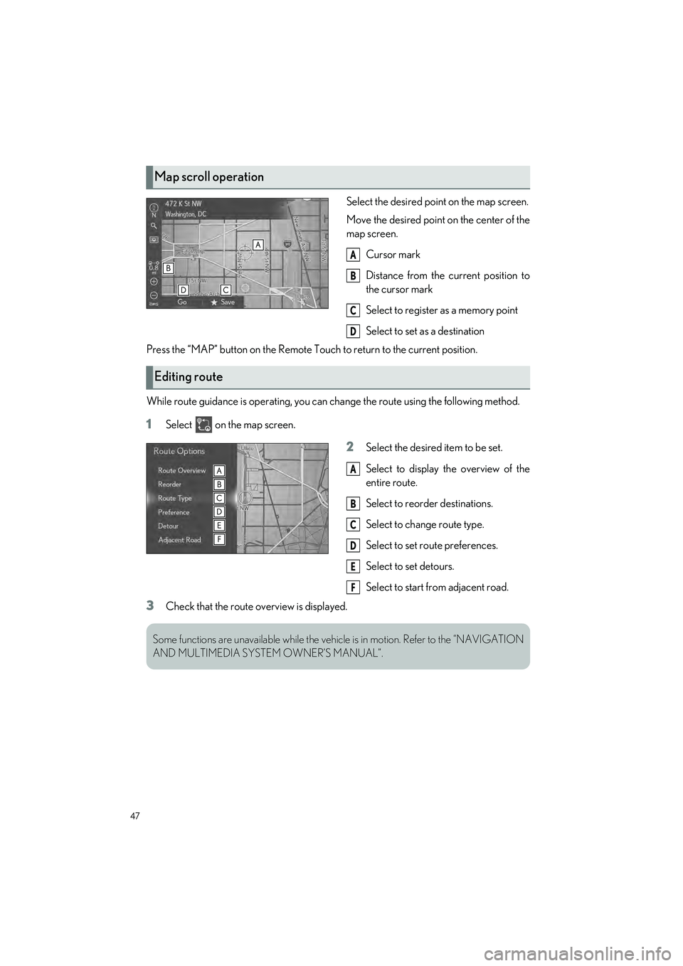 LEXUS UX 2022 Service Manual 47
UX250h_QG_OM76572U_(U)
Select the desired point on the map screen.
Move the desired point on the center of the
map screen.Cursor mark
Distance from the current position to
the cursor mark
Select to LEXUS UX 2022 Service Manual 47
UX250h_QG_OM76572U_(U)
Select the desired point on the map screen.
Move the desired point on the center of the
map screen.Cursor mark
Distance from the current position to
the cursor mark
Select to