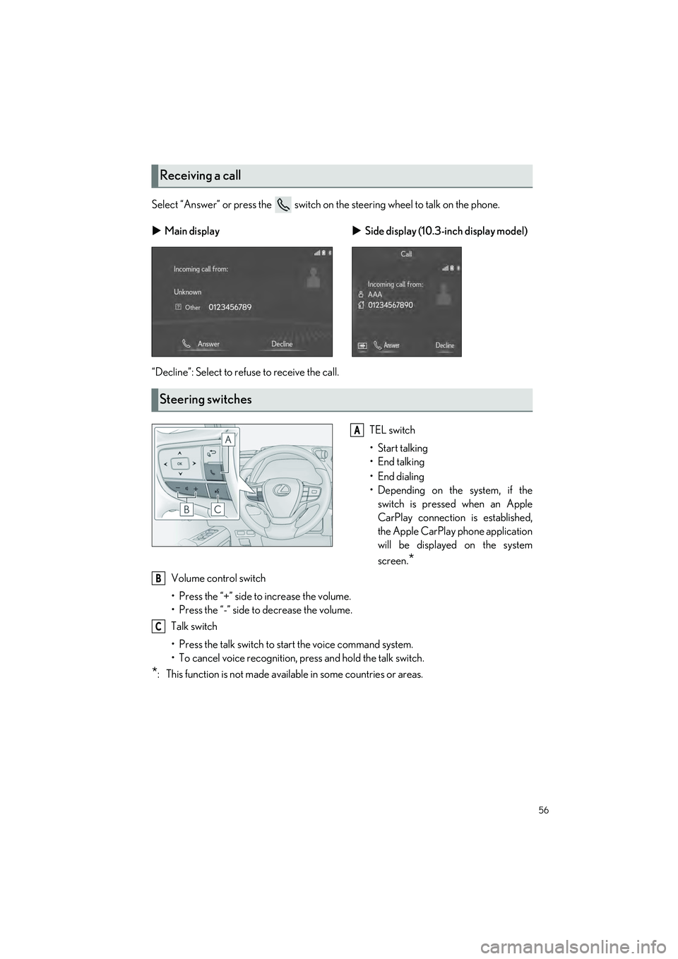LEXUS UX 2022 Owners Manual 56
UX250h_QG_OM76572U_(U)
Select “Answer” or press the switch on the steering wheel to talk on the phone.
“Decline”: Select to refuse to receive the call. TEL switch
• Start talking
• En LEXUS UX 2022 Owners Manual 56
UX250h_QG_OM76572U_(U)
Select “Answer” or press the switch on the steering wheel to talk on the phone.
“Decline”: Select to refuse to receive the call. TEL switch
• Start talking
• En