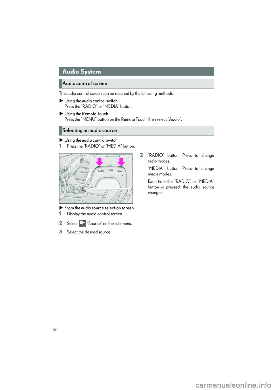 LEXUS UX 2022 Owners Manual 57
UX250h_QG_OM76572U_(U)
The audio control screen can be reached by the following methods:
Using the audio control switch
Press the “RADIO” or “MEDIA” button.
Using the Remote Touch
Pr LEXUS UX 2022 Owners Manual 57
UX250h_QG_OM76572U_(U)
The audio control screen can be reached by the following methods:
Using the audio control switch
Press the “RADIO” or “MEDIA” button.
Using the Remote Touch
Pr