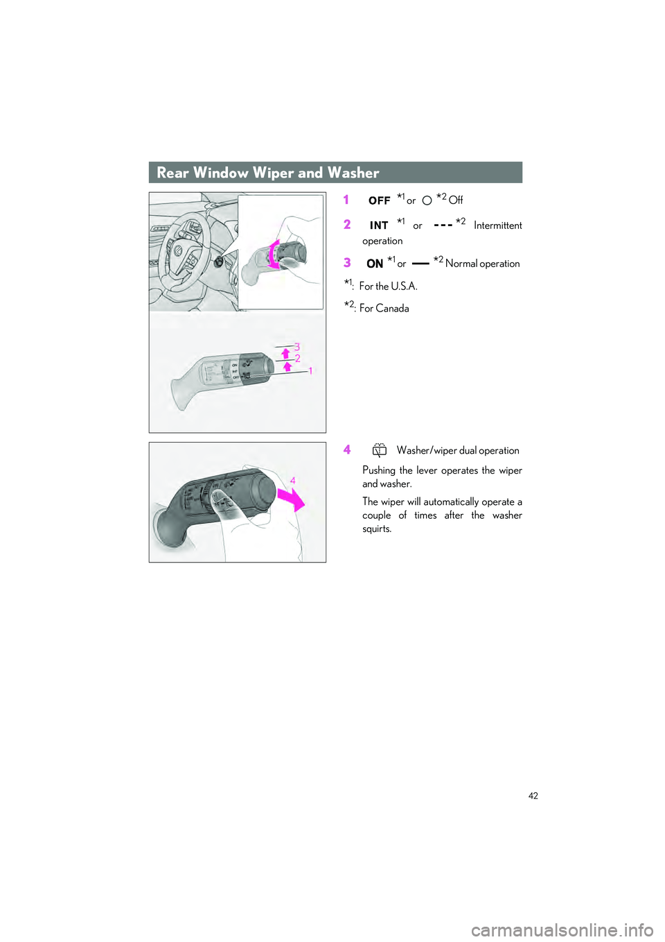 LEXUS UX 2023 Service Manual 42
UX250h_QG_OM76642U_(U)
1*1 or *2 Off
2*1 or *2 Intermittent
operation
3*1 or *2 Normal operation
*1:For the U.S.A.
*2:For Canada
4Washer/wiper dual operation
Pushing the lever operates the wiper
an LEXUS UX 2023 Service Manual 42
UX250h_QG_OM76642U_(U)
1*1 or *2 Off
2*1 or *2 Intermittent
operation
3*1 or *2 Normal operation
*1:For the U.S.A.
*2:For Canada
4Washer/wiper dual operation
Pushing the lever operates the wiper
an