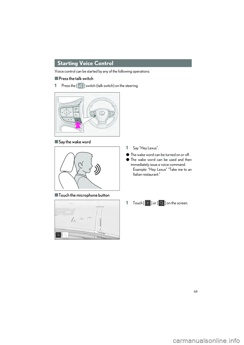 LEXUS UX 2023  Owners Manual 64
UX250h_QG_OM76642U_(U)
Voice control can be started by any of the following operations:
■Press the talk switch
1
Press the [ ] switch (tal k switch) on the steering.
■Say the wake word
1
Say 