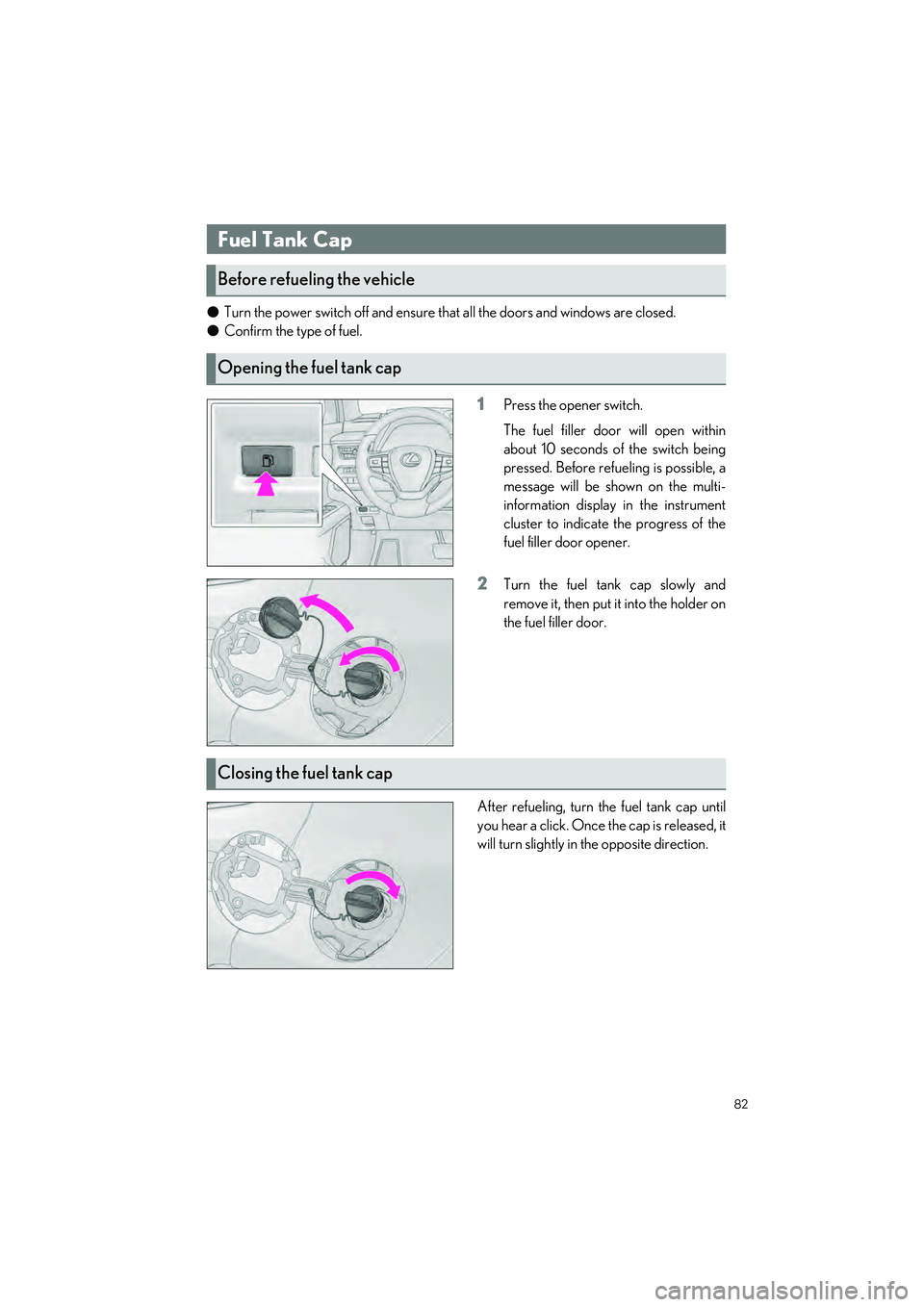 LEXUS UX 2023 Owners Manual 82
UX250h_QG_OM76642U_(U)
●Turn the power switch off and ensure that all the doors and windows are closed.
● Confirm the type of fuel.
1Press the opener switch.
The fuel filler door will open with LEXUS UX 2023 Owners Manual 82
UX250h_QG_OM76642U_(U)
●Turn the power switch off and ensure that all the doors and windows are closed.
● Confirm the type of fuel.
1Press the opener switch.
The fuel filler door will open with