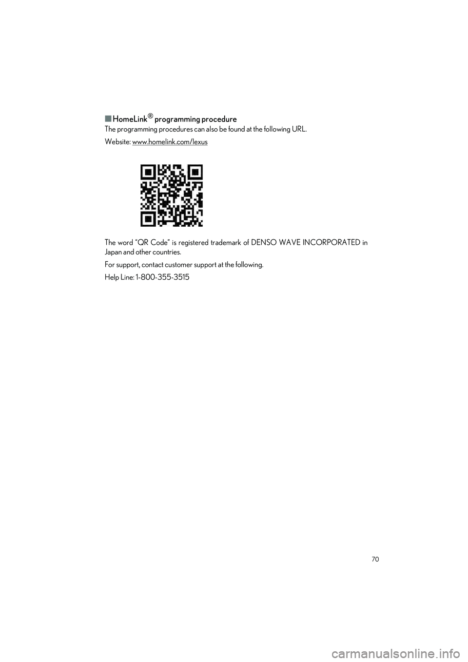 LEXUS UX 2024 Manual PDF 70
UX250h_QG_OM76733U_(U)
■HomeLink® programming procedure
The programming procedures can also be found at the following URL.
Website: www.homelink.com/lexus
The word “QR Code” is registered tr LEXUS UX 2024 Manual PDF 70
UX250h_QG_OM76733U_(U)
■HomeLink® programming procedure
The programming procedures can also be found at the following URL.
Website: www.homelink.com/lexus
The word “QR Code” is registered tr