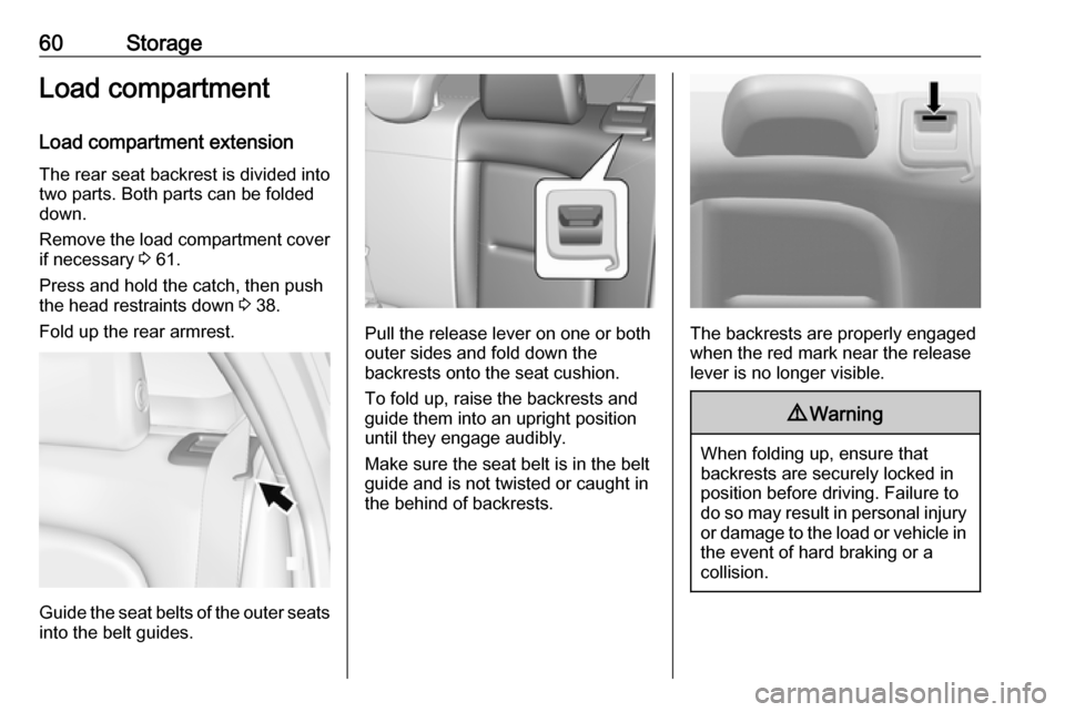 OPEL AMPERA E 2017.5 Owners Guide 60StorageLoad compartmentLoad compartment extension
The rear seat backrest is divided into
two parts. Both parts can be folded
down.
Remove the load compartment cover if necessary  3 61.
Press and hol