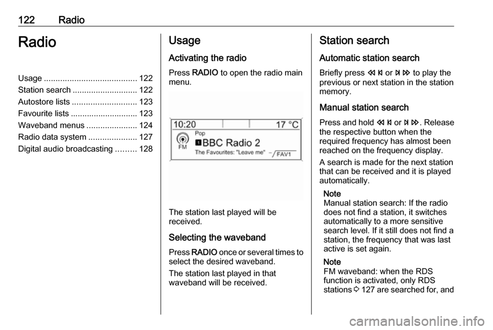 OPEL ASTRA J 2018.5 Infotainment system 122RadioRadioUsage........................................ 122
Station search ............................ 122
Autostore lists ............................ 123
Favourite lists ........................ OPEL ASTRA J 2018.5 Infotainment system 122RadioRadioUsage........................................ 122
Station search ............................ 122
Autostore lists ............................ 123
Favourite lists ........................