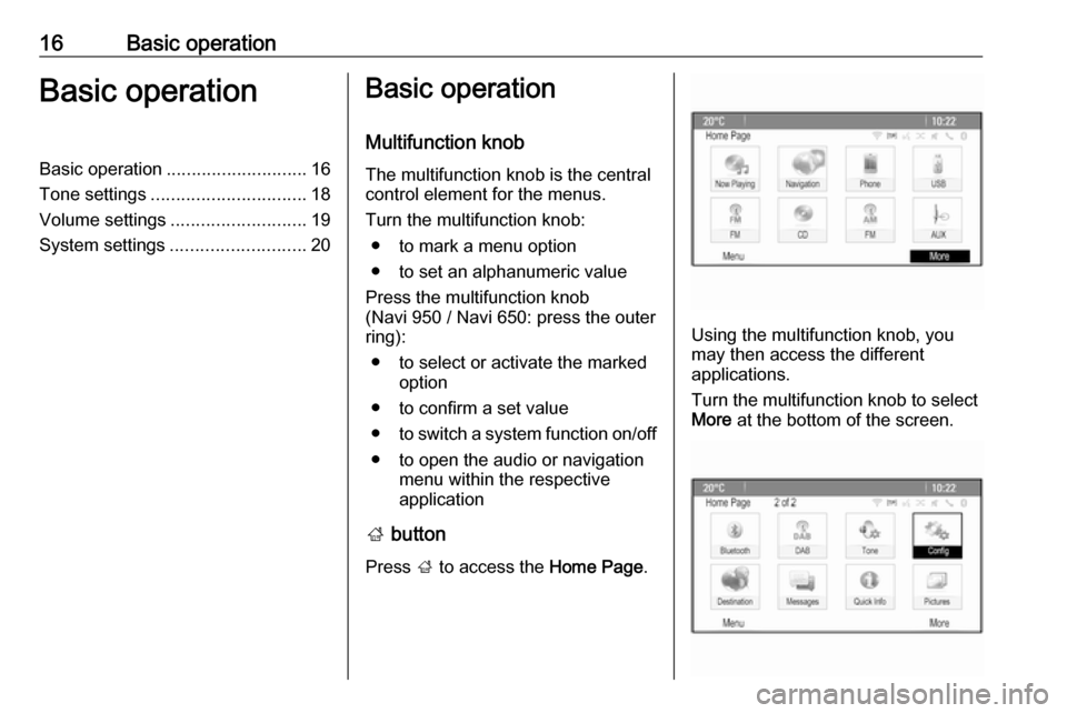 OPEL ASTRA J 2018.5 Infotainment system 16Basic operationBasic operationBasic operation............................ 16
Tone settings ............................... 18
Volume settings ........................... 19
System settings ......... OPEL ASTRA J 2018.5 Infotainment system 16Basic operationBasic operationBasic operation............................ 16
Tone settings ............................... 18
Volume settings ........................... 19
System settings .........
