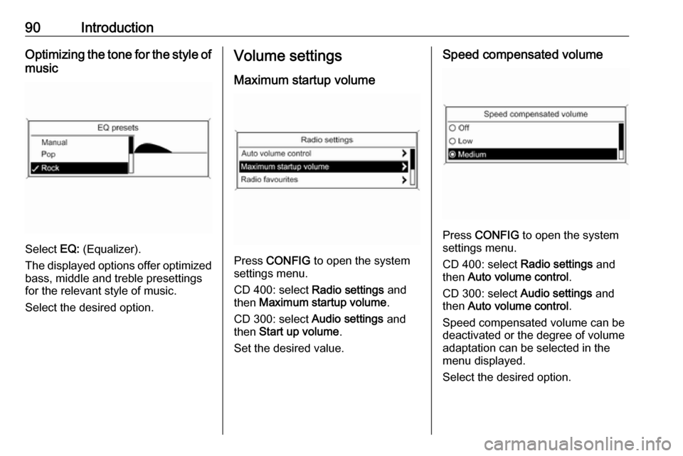 OPEL ASTRA J 2018.5 Infotainment system 90IntroductionOptimizing the tone for the style ofmusic
Select EQ: (Equalizer).
The displayed options offer optimized
bass, middle and treble presettings
for the relevant style of music.
Select the d OPEL ASTRA J 2018.5 Infotainment system 90IntroductionOptimizing the tone for the style ofmusic
Select EQ: (Equalizer).
The displayed options offer optimized
bass, middle and treble presettings
for the relevant style of music.
Select the d