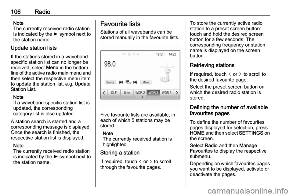 OPEL ASTRA K 2017 Infotainment system 106RadioNote
The currently received radio station
is indicated by the l symbol next to
the station name.
Update station lists
If the stations stored in a waveband- specific station list can no longer OPEL ASTRA K 2017 Infotainment system 106RadioNote
The currently received radio station
is indicated by the l symbol next to
the station name.
Update station lists
If the stations stored in a waveband- specific station list can no longer