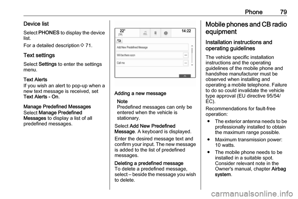OPEL ASTRA K 2017 Infotainment system Phone79Device listSelect PHONES to display the device
list.
For a detailed description 3 71.
Text settings
Select Settings to enter the settings
menu.
Text Alerts
If you wish an alert to pop-up w OPEL ASTRA K 2017 Infotainment system Phone79Device listSelect PHONES to display the device
list.
For a detailed description 3 71.
Text settings
Select Settings to enter the settings
menu.
Text Alerts
If you wish an alert to pop-up w