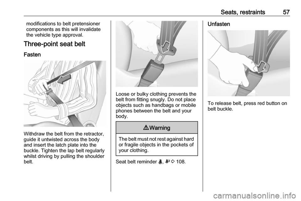 OPEL ASTRA K 2017  Owners Manual Seats, restraints57modifications to belt pretensionercomponents as this will invalidate
the vehicle type approval.
Three-point seat belt
Fasten
Withdraw the belt from the retractor,
guide it untwisted