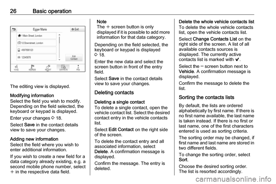 OPEL ASTRA K 2018  Infotainment system 26Basic operation
The editing view is displayed.
Modifying information
Select the field you wish to modify.
Depending on the field selected, the
keyboard or keypad is displayed.
Enter your changes  3 