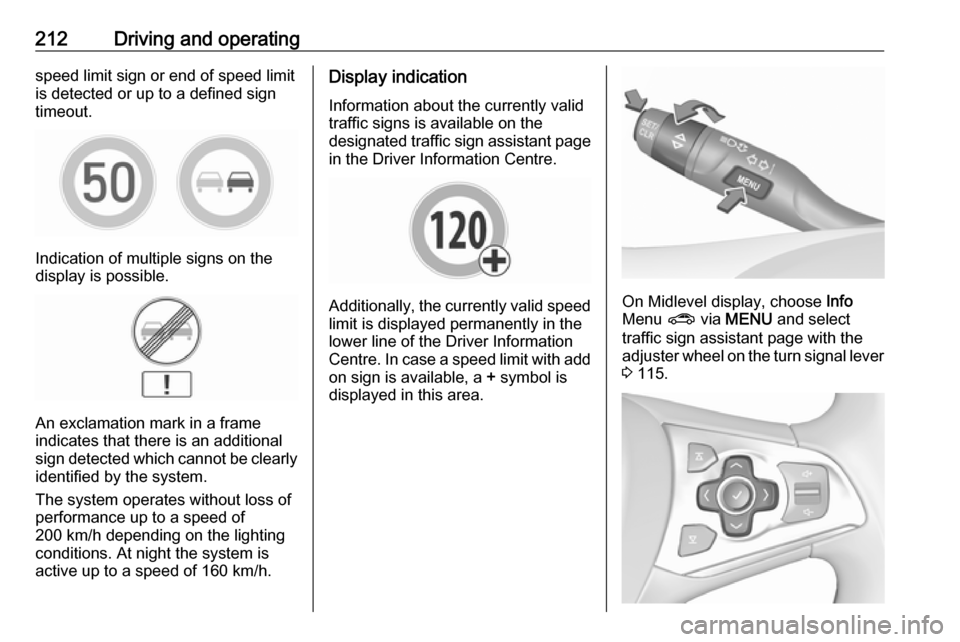 OPEL ASTRA K 2018 Manual user 212Driving and operatingspeed limit sign or end of speed limit
is detected or up to a defined sign
timeout.
Indication of multiple signs on the
display is possible.
An exclamation mark in a frame
indi OPEL ASTRA K 2018 Manual user 212Driving and operatingspeed limit sign or end of speed limit
is detected or up to a defined sign
timeout.
Indication of multiple signs on the
display is possible.
An exclamation mark in a frame
indi