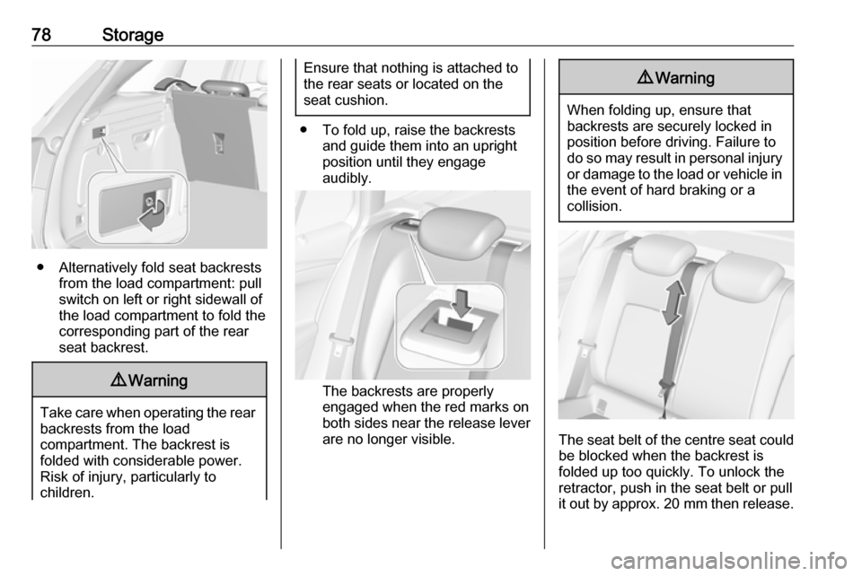 OPEL ASTRA K 2018.5 Manual PDF 78Storage
● Alternatively fold seat backrestsfrom the load compartment: pullswitch on left or right sidewall of
the load compartment to fold the
corresponding part of the rear
seat backrest.
9 Warni OPEL ASTRA K 2018.5 Manual PDF 78Storage
● Alternatively fold seat backrestsfrom the load compartment: pullswitch on left or right sidewall of
the load compartment to fold the
corresponding part of the rear
seat backrest.
9 Warni
