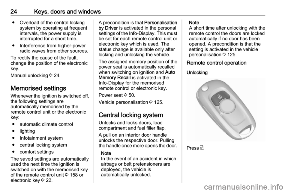 OPEL ASTRA K 2018.75 Manual user 24Keys, doors and windows● Overload of the central lockingsystem by operating at frequent
intervals, the power supply is
interrupted for a short time.
● Interference from higher-power radio waves OPEL ASTRA K 2018.75 Manual user 24Keys, doors and windows● Overload of the central lockingsystem by operating at frequent
intervals, the power supply is
interrupted for a short time.
● Interference from higher-power radio waves