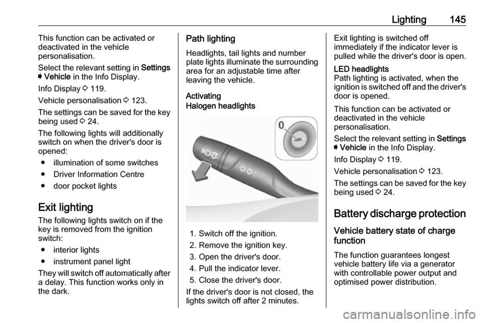 OPEL ASTRA K 2019.5 Manual user Lighting145This function can be activated or
deactivated in the vehicle
personalisation.
Select the relevant setting in Settings
I Vehicle in the Info Display.
Info Display 3 119.
Vehicle personal OPEL ASTRA K 2019.5 Manual user Lighting145This function can be activated or
deactivated in the vehicle
personalisation.
Select the relevant setting in Settings
I Vehicle in the Info Display.
Info Display 3 119.
Vehicle personal