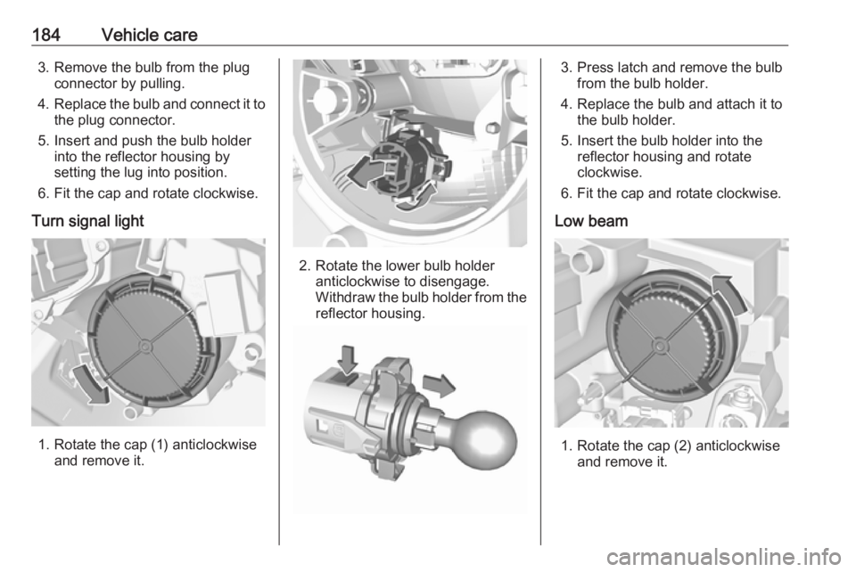 OPEL CROSSLAND X 2017.75 Owners Manual 184Vehicle care3. Remove the bulb from the plugconnector by pulling.
4. Replace the bulb and connect it to
the plug connector.
5. Insert and push the bulb holder into the reflector housing by
setting OPEL CROSSLAND X 2017.75 Owners Manual 184Vehicle care3. Remove the bulb from the plugconnector by pulling.
4. Replace the bulb and connect it to
the plug connector.
5. Insert and push the bulb holder into the reflector housing by
setting