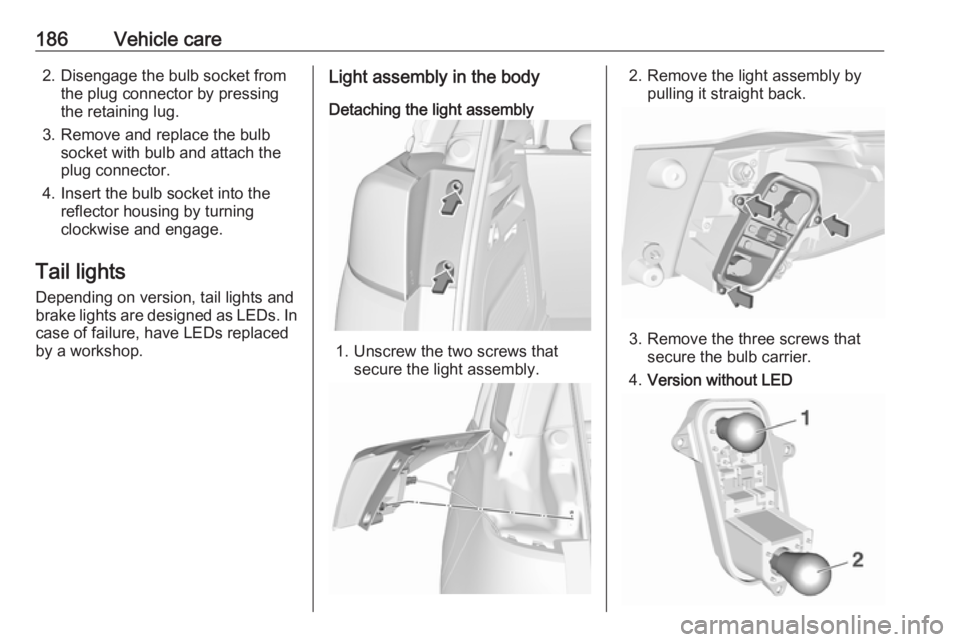 OPEL CROSSLAND X 2017.75 Owners Manual 186Vehicle care2. Disengage the bulb socket fromthe plug connector by pressing
the retaining lug.
3. Remove and replace the bulb socket with bulb and attach the
plug connector.
4. Insert the bulb sock OPEL CROSSLAND X 2017.75 Owners Manual 186Vehicle care2. Disengage the bulb socket fromthe plug connector by pressing
the retaining lug.
3. Remove and replace the bulb socket with bulb and attach the
plug connector.
4. Insert the bulb sock