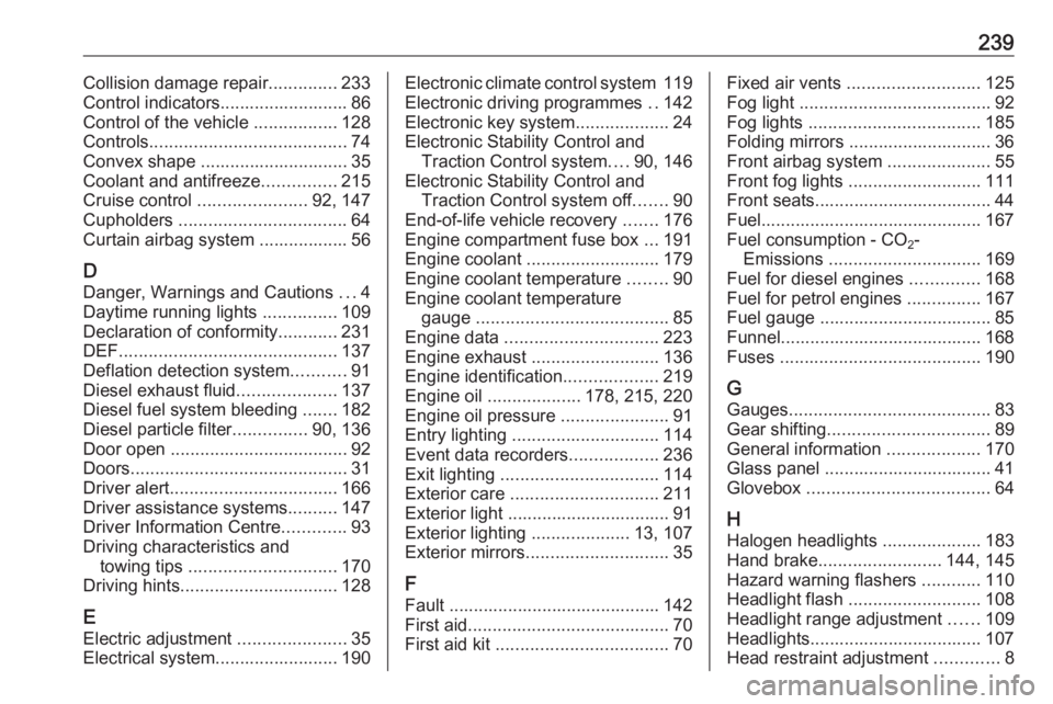 OPEL CROSSLAND X 2017.75 Owners Manual 239Collision damage repair..............233
Control indicators.......................... 86
Control of the vehicle .................128
Controls ........................................ 74
Convex sha OPEL CROSSLAND X 2017.75 Owners Manual 239Collision damage repair..............233
Control indicators.......................... 86
Control of the vehicle .................128
Controls ........................................ 74
Convex sha