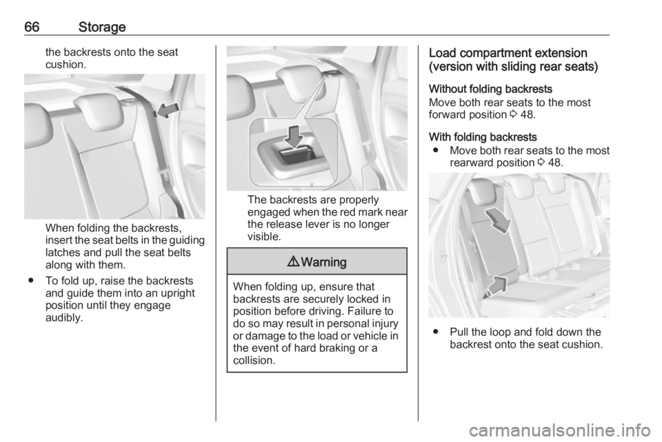 OPEL CROSSLAND X 2017.75 Repair Manual 66Storagethe backrests onto the seat
cushion.
When folding the backrests,
insert the seat belts in the guiding
latches and pull the seat belts
along with them.
● To fold up, raise the backrests and OPEL CROSSLAND X 2017.75 Repair Manual 66Storagethe backrests onto the seat
cushion.
When folding the backrests,
insert the seat belts in the guiding
latches and pull the seat belts
along with them.
● To fold up, raise the backrests and