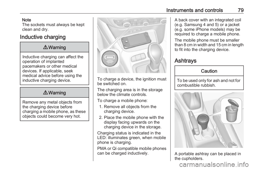 OPEL CROSSLAND X 2017.75 Manual Online Instruments and controls79Note
The sockets must always be kept
clean and dry.
Inductive charging9 Warning
Inductive charging can affect the
operation of implanted
pacemakers or other medical
devices. OPEL CROSSLAND X 2017.75 Manual Online Instruments and controls79Note
The sockets must always be kept
clean and dry.
Inductive charging9 Warning
Inductive charging can affect the
operation of implanted
pacemakers or other medical
devices.