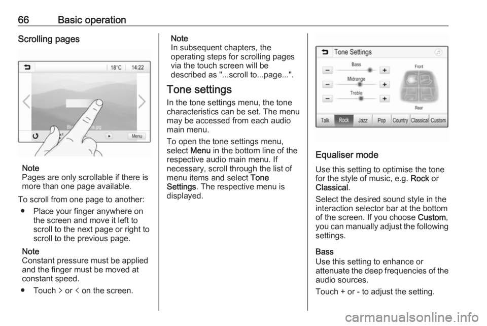 OPEL CROSSLAND X 2018 Infotainment system 66Basic operationScrolling pages
Note
Pages are only scrollable if there is
more than one page available.
To scroll from one page to another: ● Place your finger anywhere on the screen and move it l OPEL CROSSLAND X 2018 Infotainment system 66Basic operationScrolling pages
Note
Pages are only scrollable if there is
more than one page available.
To scroll from one page to another: ● Place your finger anywhere on the screen and move it l