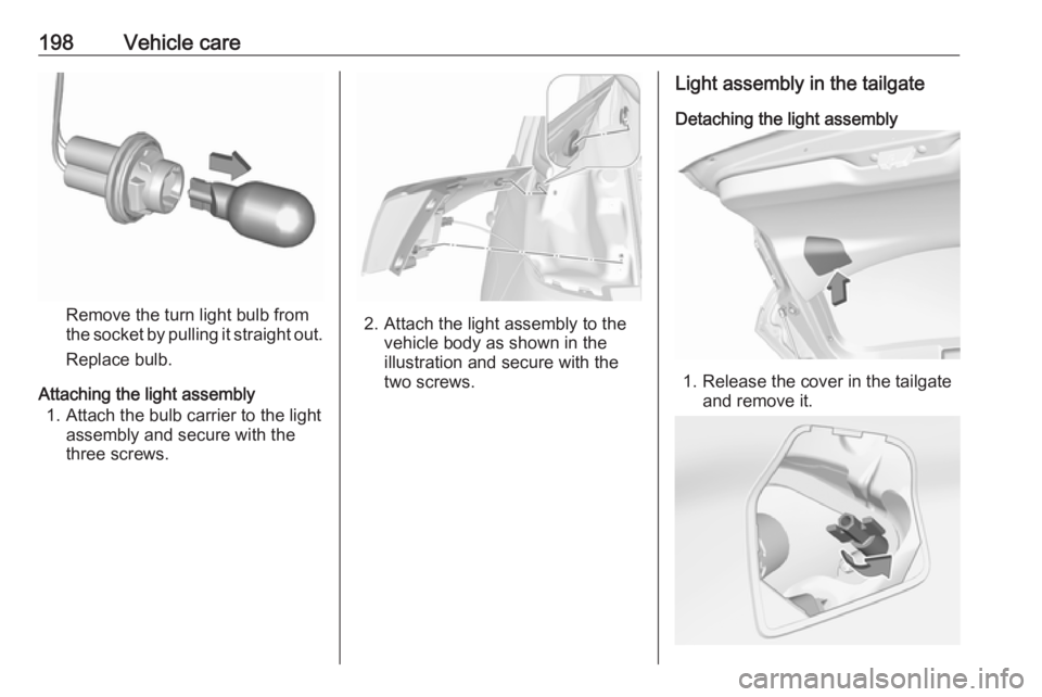 OPEL CROSSLAND X 2018.5 Manual user 198Vehicle care
Remove the turn light bulb from
the socket by pulling it straight out.
Replace bulb.
Attaching the light assembly 1. Attach the bulb carrier to the light assembly and secure with the
t OPEL CROSSLAND X 2018.5 Manual user 198Vehicle care
Remove the turn light bulb from
the socket by pulling it straight out.
Replace bulb.
Attaching the light assembly 1. Attach the bulb carrier to the light assembly and secure with the
t