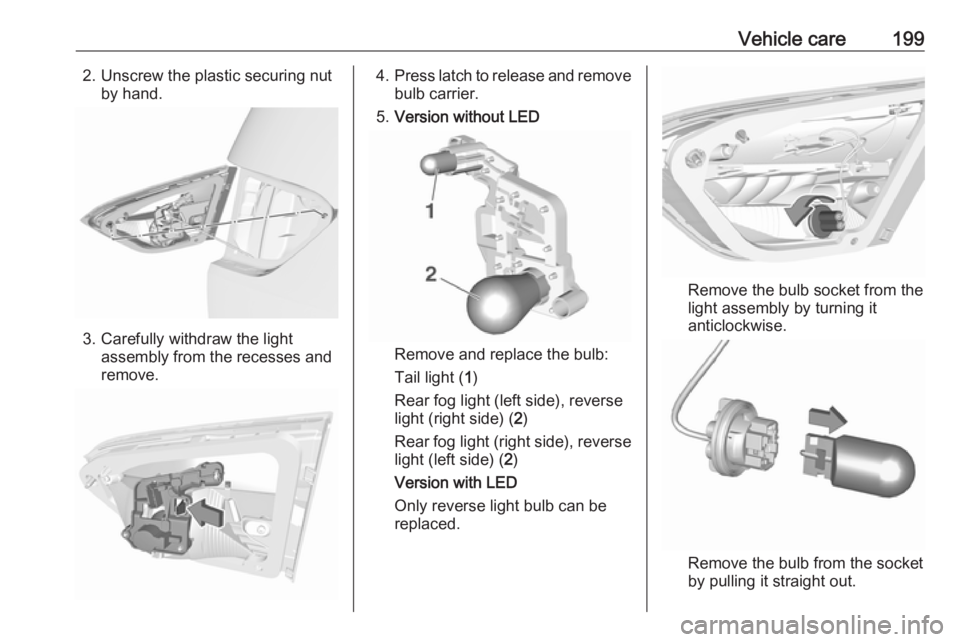 OPEL CROSSLAND X 2018.5 Manual user Vehicle care1992. Unscrew the plastic securing nutby hand.
3. Carefully withdraw the lightassembly from the recesses and
remove.
4. Press latch to release and remove
bulb carrier.
5. Version without L OPEL CROSSLAND X 2018.5 Manual user Vehicle care1992. Unscrew the plastic securing nutby hand.
3. Carefully withdraw the lightassembly from the recesses and
remove.
4. Press latch to release and remove
bulb carrier.
5. Version without L
