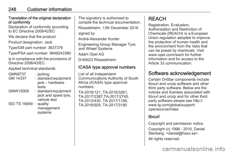 OPEL CROSSLAND X 2019  Manual user 248Customer informationTranslation of the original declarationof conformity
Declaration of conformity according
to EC Directive 2006/42/EC
We declare that the product:
Product designation: Jack
Type/G