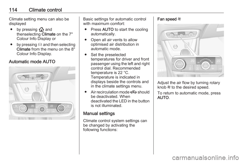 OPEL CROSSLAND X 2019.75 Owners Manual 114Climate controlClimate setting menu can also be
displayed
● by pressing ! and
thenselecting Climate on the 7''
Colour Info Display or
● by pressing Í and then selecting
Climate fro OPEL CROSSLAND X 2019.75 Owners Manual 114Climate controlClimate setting menu can also be
displayed
● by pressing ! and
thenselecting Climate on the 7''
Colour Info Display or
● by pressing Í and then selecting
Climate fro