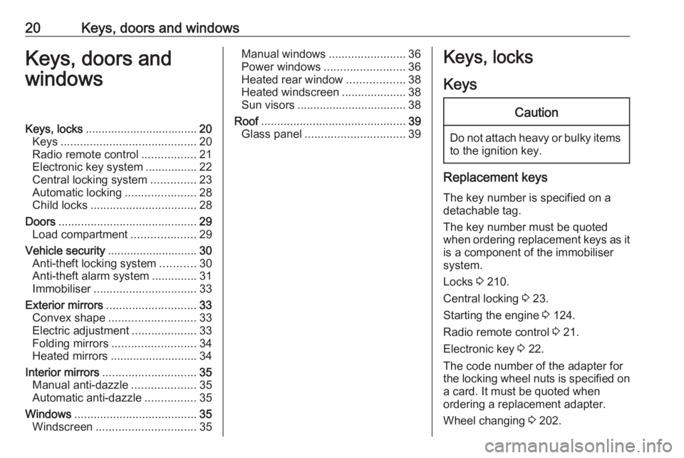 OPEL CROSSLAND X 2019.75  Owners Manual 20Keys, doors and windowsKeys, doors and
windowsKeys, locks ................................... 20
Keys .......................................... 20
Radio remote control .................21
Electroni