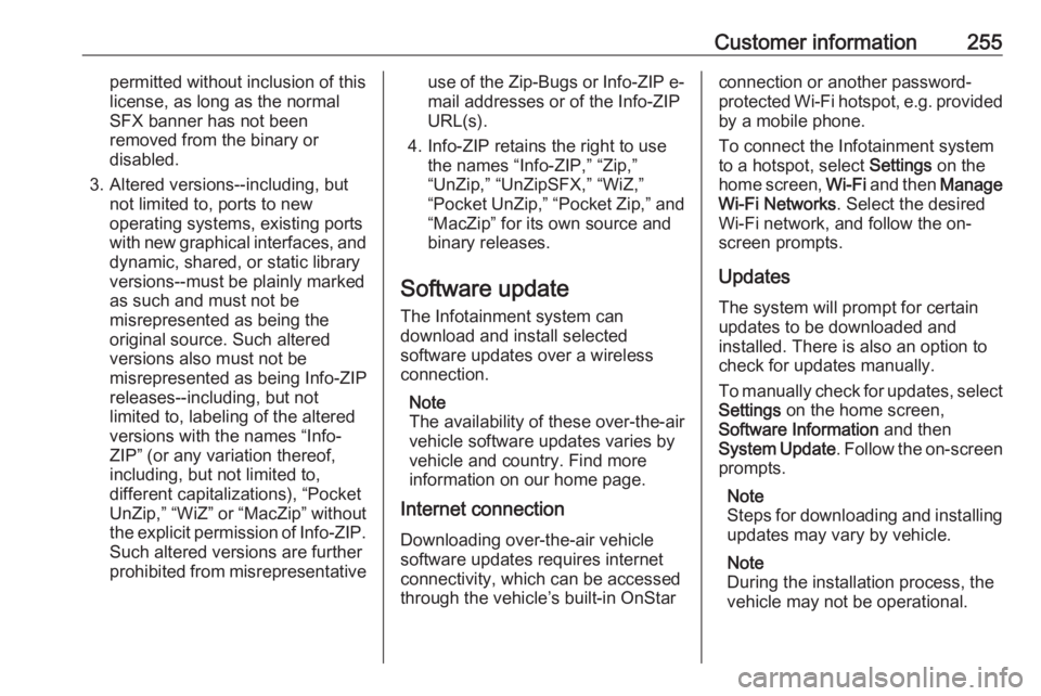 OPEL GRANDLAND X 2018  Infotainment system Customer information255permitted without inclusion of this
license, as long as the normal
SFX banner has not been
removed from the binary or
disabled.
3. Altered versions--including, but not limited t