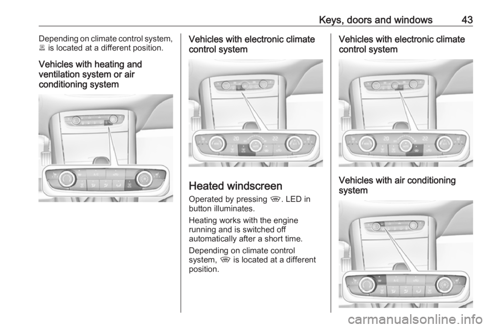 OPEL GRANDLAND X 2018 Infotainment system Keys, doors and windows43Depending on climate control system,
b is located at a different position.
Vehicles with heating and
ventilation system or air
conditioning systemVehicles with electronic cli OPEL GRANDLAND X 2018 Infotainment system Keys, doors and windows43Depending on climate control system,
b is located at a different position.
Vehicles with heating and
ventilation system or air
conditioning systemVehicles with electronic cli