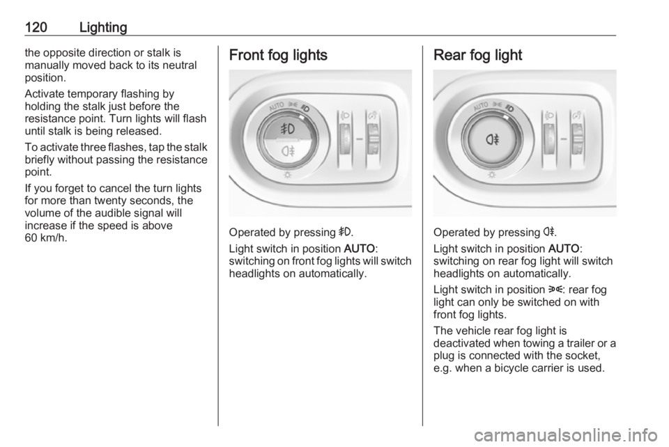 OPEL GRANDLAND X 2018.5 Manual user 120Lightingthe opposite direction or stalk is
manually moved back to its neutral
position.
Activate temporary flashing by
holding the stalk just before the
resistance point. Turn lights will flash
unt OPEL GRANDLAND X 2018.5 Manual user 120Lightingthe opposite direction or stalk is
manually moved back to its neutral
position.
Activate temporary flashing by
holding the stalk just before the
resistance point. Turn lights will flash
unt