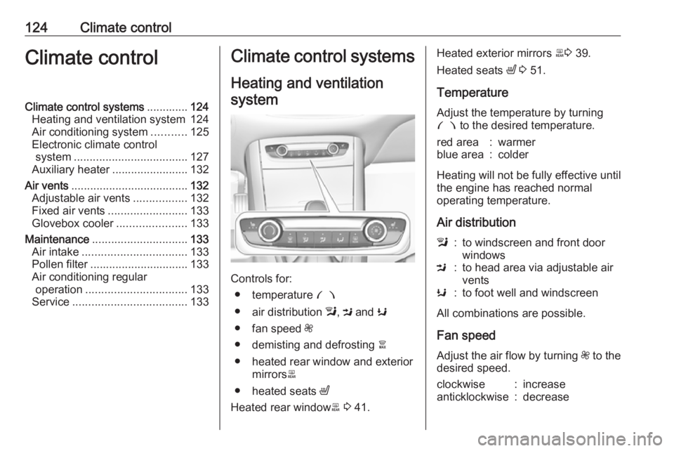 OPEL GRANDLAND X 2018.5  Manual user 124Climate controlClimate controlClimate control systems.............124
Heating and ventilation system 124
Air conditioning system ...........125
Electronic climate control system ...................