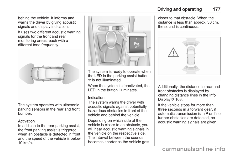 OPEL GRANDLAND X 2018.5  Owners Manual Driving and operating177behind the vehicle. It informs and
warns the driver by giving acoustic
signals and display indication.
It uses two different acoustic warning
signals for the front and rear
mon