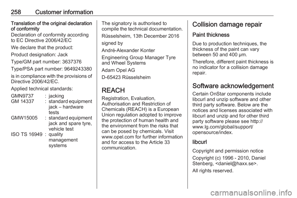 OPEL GRANDLAND X 2018.5  Owners Manual 258Customer informationTranslation of the original declarationof conformity
Declaration of conformity according
to EC Directive 2006/42/EC
We declare that the product:
Product designation: Jack
Type/G