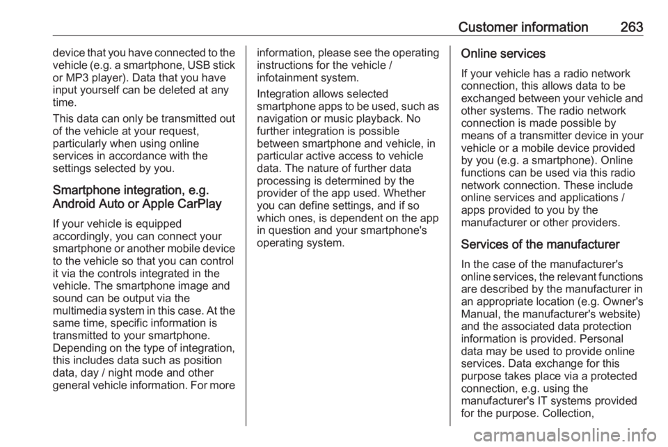 OPEL GRANDLAND X 2018.5  Manual user Customer information263device that you have connected to the
vehicle ( e.g. a smartphone, USB stick
or MP3 player). Data that you have
input yourself can be deleted at any
time.
This data can only be 