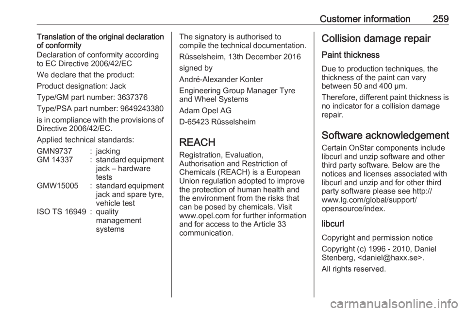 OPEL GRANDLAND X 2018.75  Manual user Customer information259Translation of the original declaration
of conformity
Declaration of conformity according
to EC Directive 2006/42/EC
We declare that the product:
Product designation: Jack
Type/
