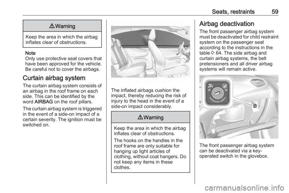 OPEL GRANDLAND X 2019 Repair Manual Seats, restraints599Warning
Keep the area in which the airbag
inflates clear of obstructions.
Note
Only use protective seat covers that have been approved for the vehicle.Be careful not to cover the a OPEL GRANDLAND X 2019 Repair Manual Seats, restraints599Warning
Keep the area in which the airbag
inflates clear of obstructions.
Note
Only use protective seat covers that have been approved for the vehicle.Be careful not to cover the a