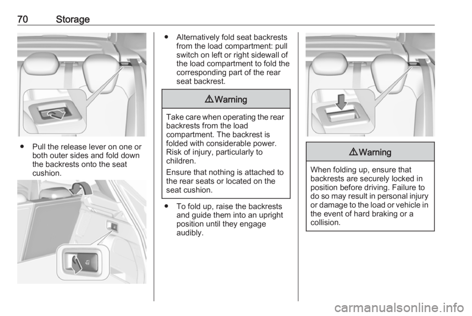 OPEL GRANDLAND X 2019 Manual PDF 70Storage
● Pull the release lever on one orboth outer sides and fold down
the backrests onto the seat
cushion.
● Alternatively fold seat backrests from the load compartment: pullswitch on left or OPEL GRANDLAND X 2019 Manual PDF 70Storage
● Pull the release lever on one orboth outer sides and fold down
the backrests onto the seat
cushion.
● Alternatively fold seat backrests from the load compartment: pullswitch on left or